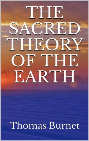 Cover of the book The sacred theory of the Earth by Pierluigi Toso