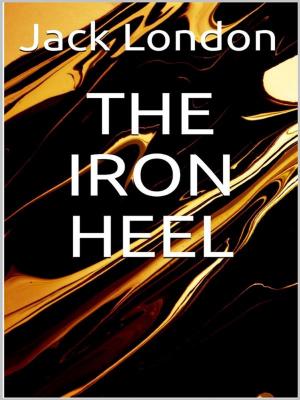 Cover of the book The Iron Heel by Ivan Bersanetti