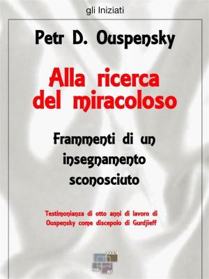 bigCover of the book Alla ricerca del miracoloso. Frammenti di un insegnamento sconosciuto by 