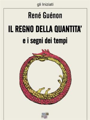 Cover of the book Il regno della quantità e i segni dei tempi by Luigi Pirandello