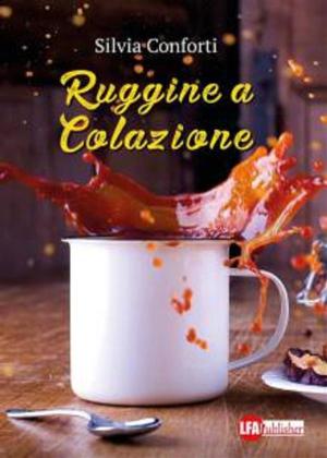 Cover of the book Ruggine a colazione by Giugno Salvatrice