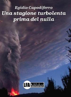 Cover of the book Una stagione turbolenta prima del nulla by TURSO ANTONELLA