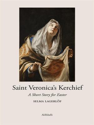 Cover of the book Saint Veronica’s Kerchief by Edgar Allan Poe