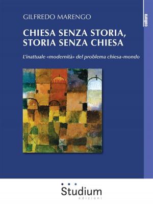 Cover of the book Chiesa senza storia, storia senza chiesa by Jean Piaget