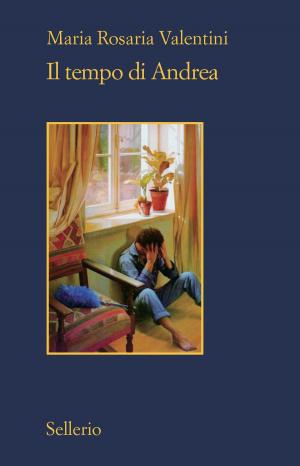 Cover of the book Il tempo di Andrea by Alicia Giménez-Bartlett, Marco Malvaldi, Antonio Manzini, Santo Piazzese, Francesco Recami, Gaetano Savatteri