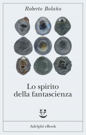 Cover of the book Lo spirito della fantascienza by W.G. Sebald