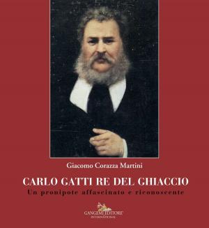 Cover of the book Carlo Gatti Re del Ghiaccio by Glauco D'Agostino