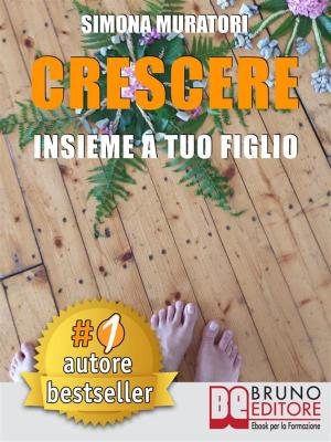 Cover of the book Crescere Insieme A Tuo Figlio by Michela Alessandroni