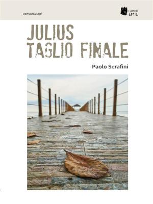 Cover of the book Julius Taglio finale by Anna Paola Soncini Fratta