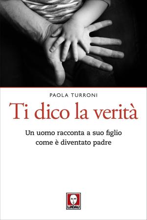 Cover of the book Ti dico la verità by Igino Ugo Tarchetti, Giovanni Tesio