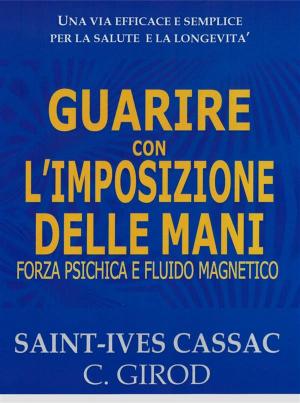 Cover of the book Guarire con l'Imposizione delle Mani by Stefania Montagna