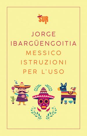 Cover of the book Messico istruzioni per l'uso by Rubén Darío