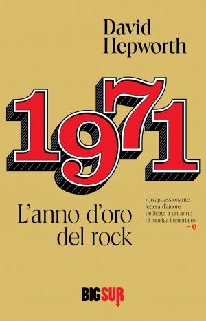 Cover of the book 1971. L'anno d'oro del rock by Frederick John Niven