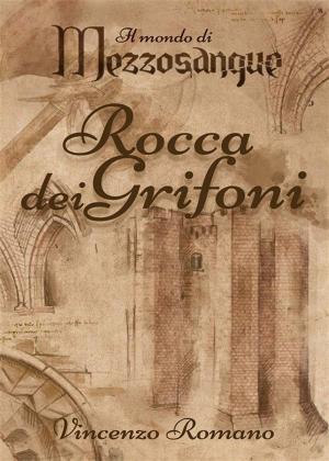 Cover of the book Il mondo di Mezzosangue - Rocca dei Grifoni by Fabiola Danese