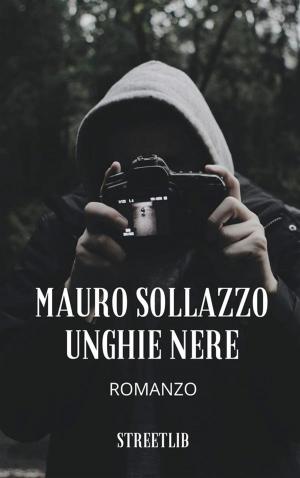 Cover of the book Unghie Nere by Mauro Sollazzo