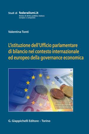 Cover of the book L'istituzione dell'Ufficio parlamentare di bilancio nel contesto internazionale ed europeo della governance economica by Roberta Giordano