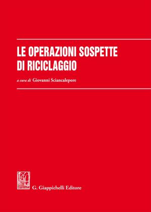 Cover of the book Le operazioni sospette di riciclaggio by Gianfranco Dosi