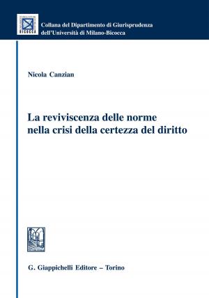 Cover of the book La reviviscenza delle norme nella crisi della certezza del diritto by Simone Caponetti, Chietera Avv. Francesca, Vincenzo De Michele