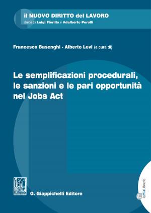 Cover of the book Le semplificazioni procedurali, le sanzioni e le pari opportunità nel Jobs Act by Antonio Vallebona