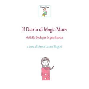 Cover of the book Il Diario di Magic Mum by Luigi Cianflone