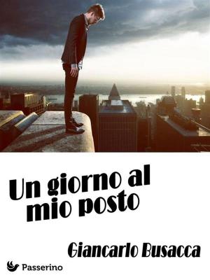 Cover of the book Un giorno al mio posto by Antonio Ferraiuolo