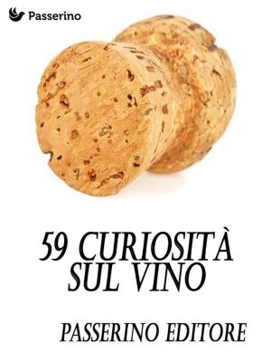 Cover of the book 59 curiosità sul vino by Marcello Colozzo