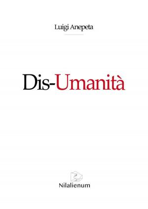 Cover of the book Dis-Umanità by Luigi Anepeta