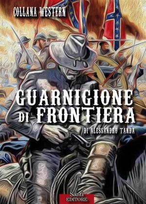 Cover of the book Guarnigione di frontiera by VIVIANA A.K.S.