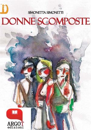 Cover of the book Donne scomposte by Simonetta Simonetti