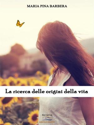 Cover of the book La ricerca delle origini della vita by Angelo Coscia