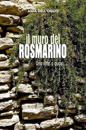 Cover of the book Il muro del rosmarino by Maria Pina Barbera