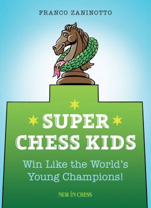 Cover of the book Super Chess Kids by Geert van der Stricht, Friso Nijboer