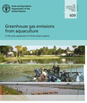 Cover of the book Greenhouse Gas Emissions from Aquaculture: A Life Cycle Assessment of Three Asian Systems by Organización de las Naciones Unidas para la Alimentación y la Agricultura