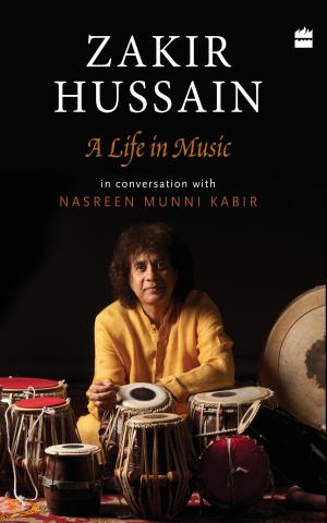 Cover of the book Zakir Hussain: A Life in Music by Karmel Nair