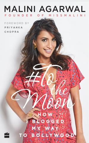 Cover of the book To the Moon: How I Blogged My Way to Bollywood by Petrina Banfield