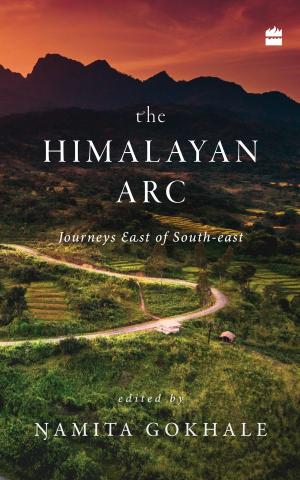 Book cover of The Himalayan Arc: Journeys East of South-east
