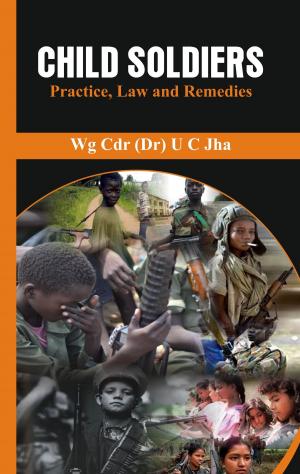 Cover of the book Child Soldiers by Dr. U C Jha, Dr Sanghamitra Choudhury