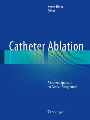 Cover of the book Catheter Ablation by Ilya V. Kurilin, Ekaterina V. Tolstaya, Michael N. Rychagov, Ilia V. Safonov