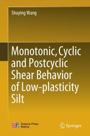 Cover of the book Monotonic, Cyclic and Postcyclic Shear Behavior of Low-plasticity Silt by Jacob Benesty, Jingdong Chen, Chao Pan