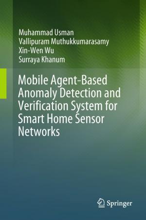 Book cover of Mobile Agent-Based Anomaly Detection and Verification System for Smart Home Sensor Networks