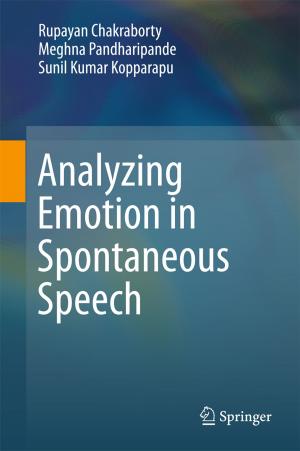 Cover of the book Analyzing Emotion in Spontaneous Speech by Balamati Choudhury, Rakesh Mohan Jha, Aniruddha R. Sonde