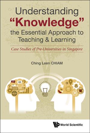 Cover of the book Understanding “Knowledge”, the Essential Approach to Teaching & Learning by Khee Giap Tan, Randong Yuan, Sangiita Wei Cher Yoong;Mu Yang