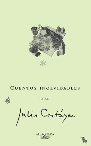 Cover of the book Cuentos inolvidables según Julio Cortázar by Maritchu Seitún