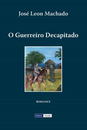 Cover of the book O Guerreiro Decapitado by Barry Wolfe
