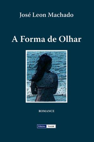 Cover of the book A Forma de Olhar by Francisco Martins