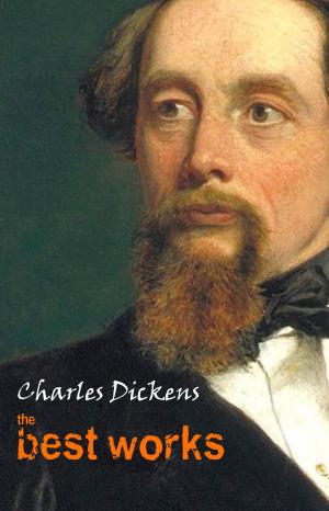 Cover of the book Charles Dickens: The Best Works by Miyamoto Musashi