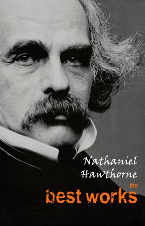 Book cover of Nathaniel Hawthorne: The Best Works