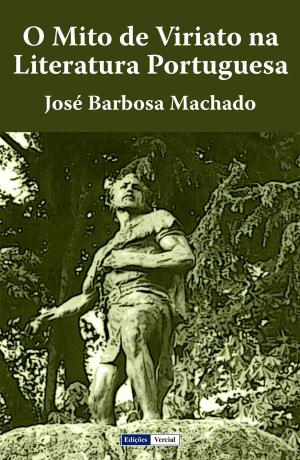 Cover of the book O Mito de Viriato na Literatura Portuguesa by José Leon Machado
