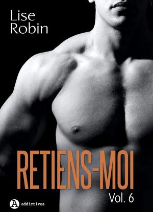 Cover of the book Retiens-moi Vol. 6 by Nina Marx