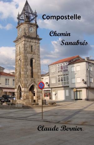 Cover of the book Compostelle - Chemin Sanabrés by Claude Bernier